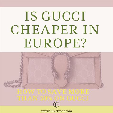 how much is gucci cheaper in ital|is gucci cheaper in london.